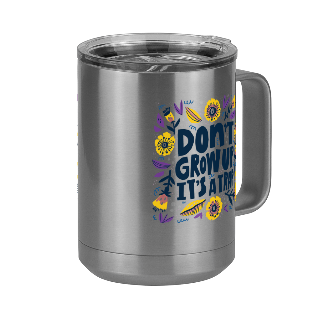 Artsy Flowers Coffee Mug Tumbler with Handle (15 oz) - Don't Grow Up - Front Right View