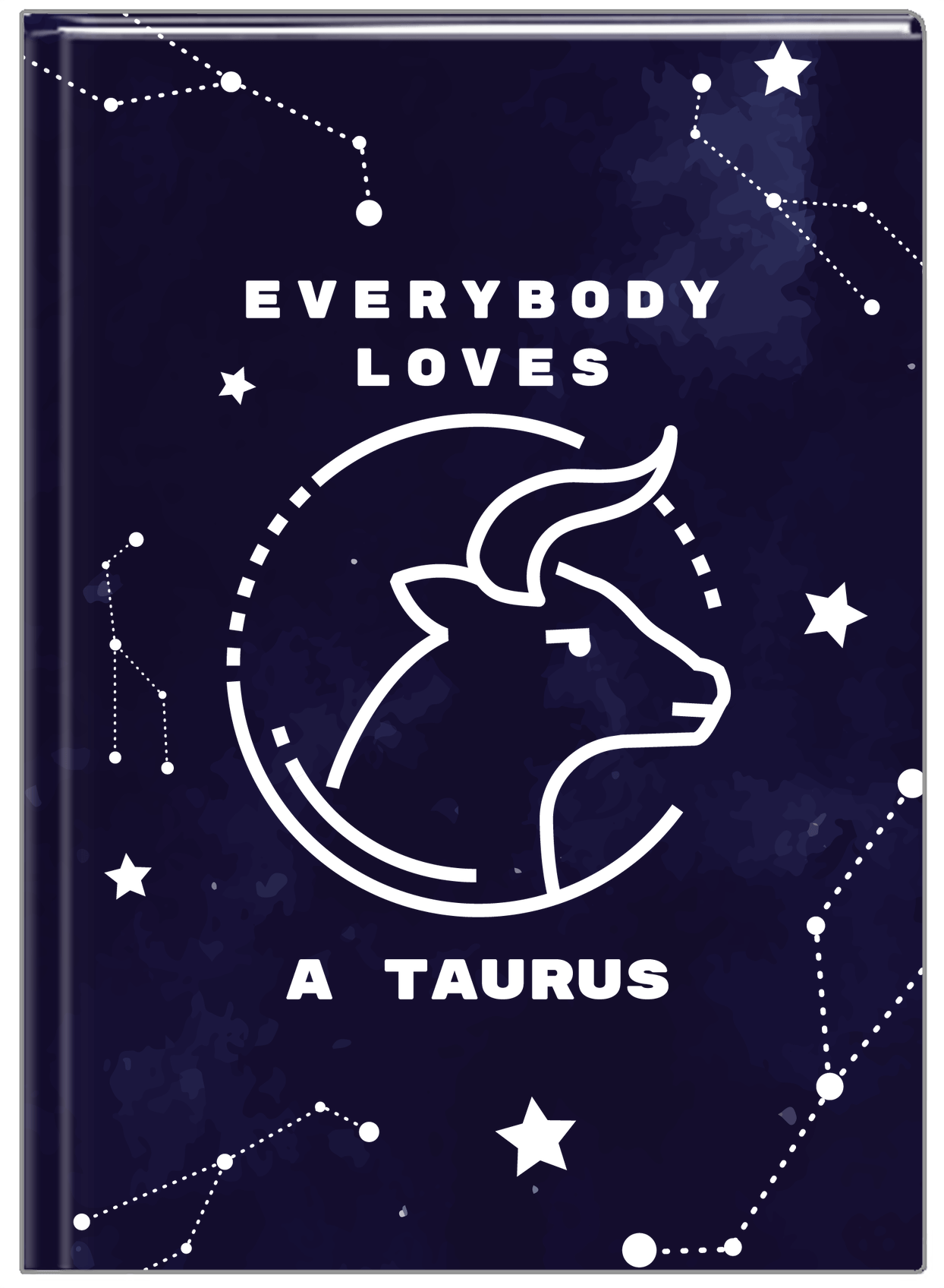Zodiac Sign Journal - Everybody Loves a Taurus - Front View