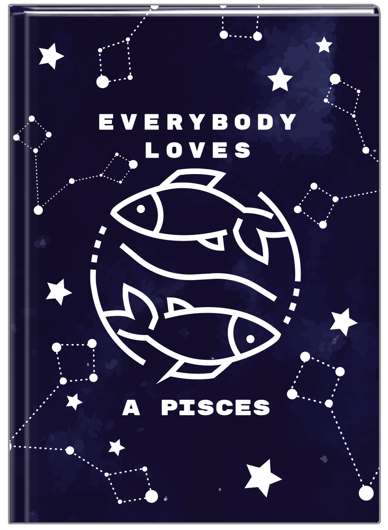 Zodiac Sign Journal - Everybody Loves a Pisces - Front View