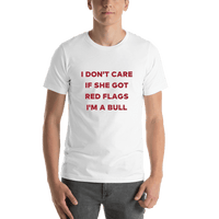 Thumbnail for I Don't Care if She Got Red Flags I'm a Bull T-Shirt - White - Shirt View
