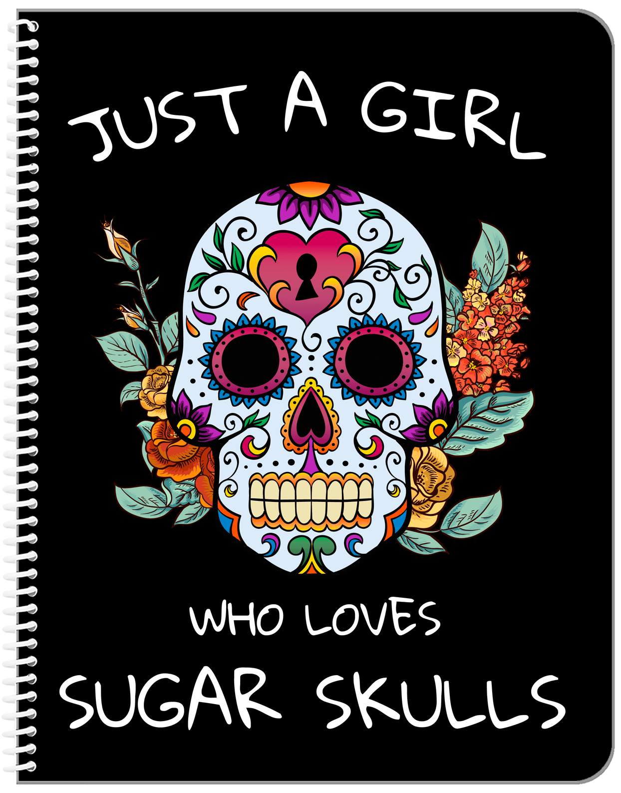 Sugar Skulls Notebook - Just a Girl - Front View