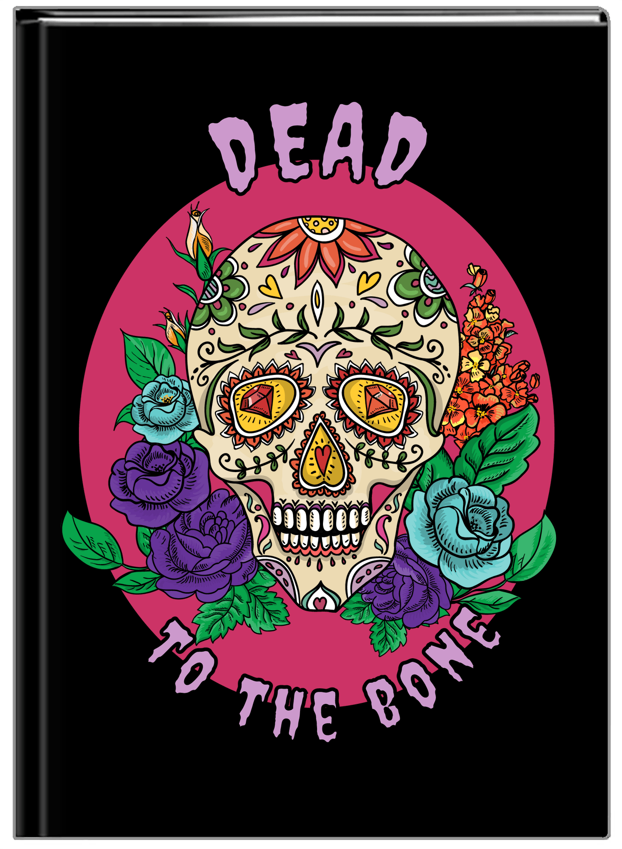Sugar Skulls Journal - Dead To The Bone - Front View