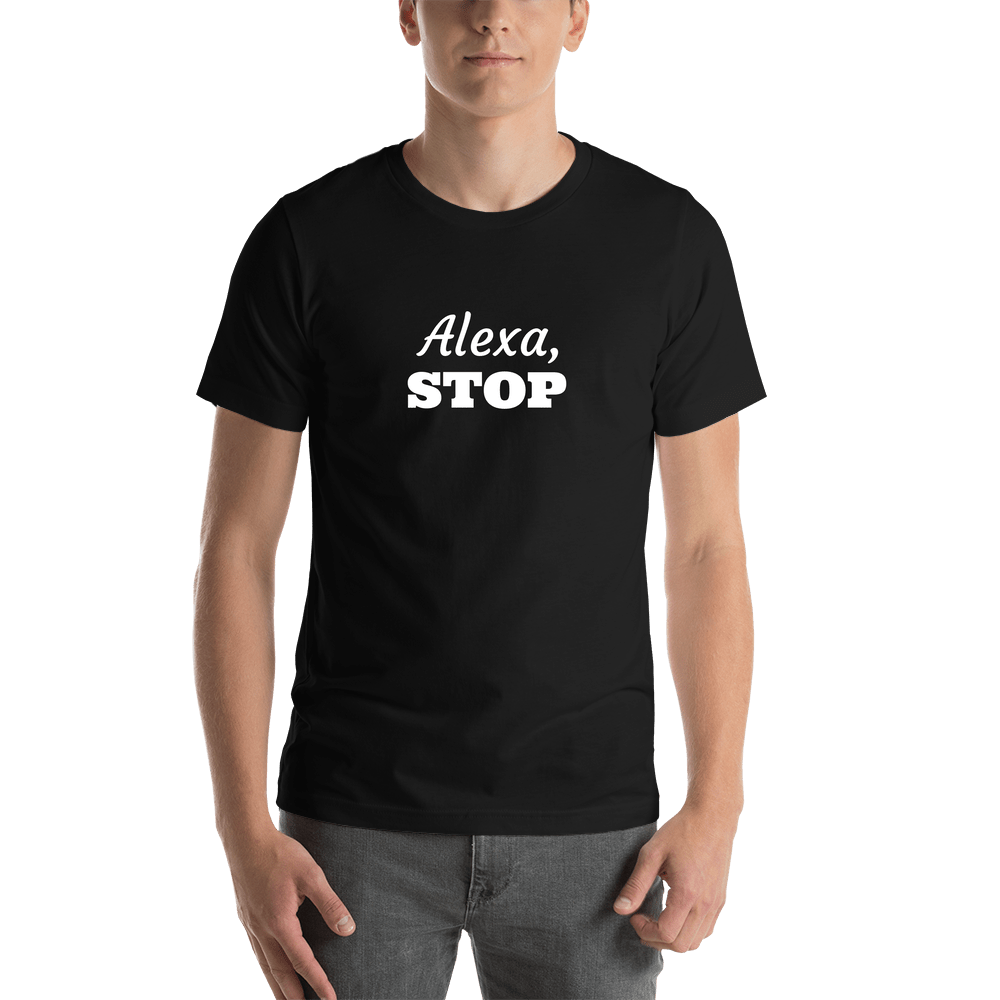 Alexa, Stop T-Shirt - Black - Shirt View