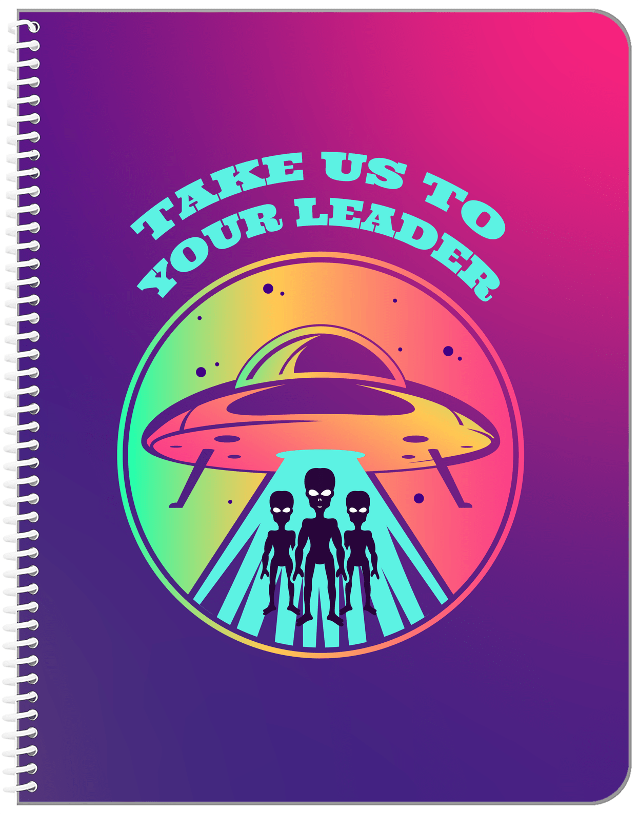 Aliens / UFO Notebook - Take Us To Your Leader - Front View