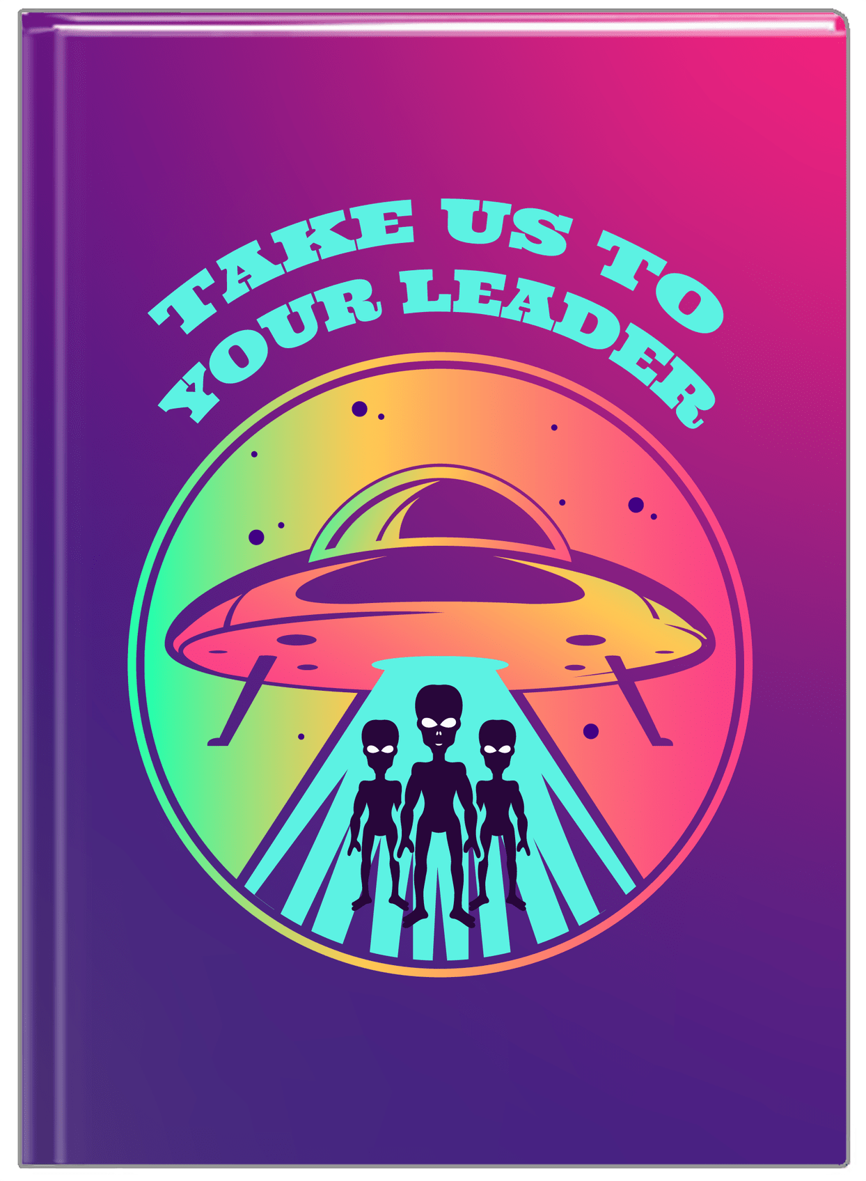 Aliens / UFO Journal - Take Us To Your Leader - Front View