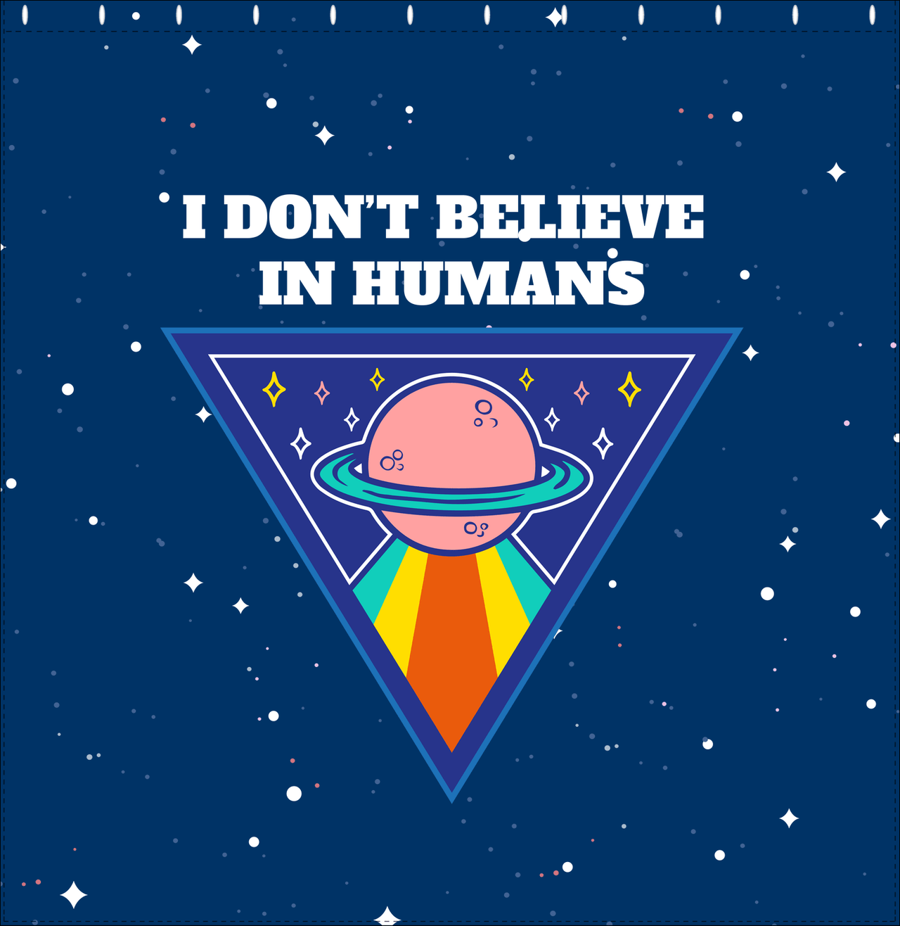 Aliens / UFO Shower Curtain - I Don't Believe in Humans - Decorate View