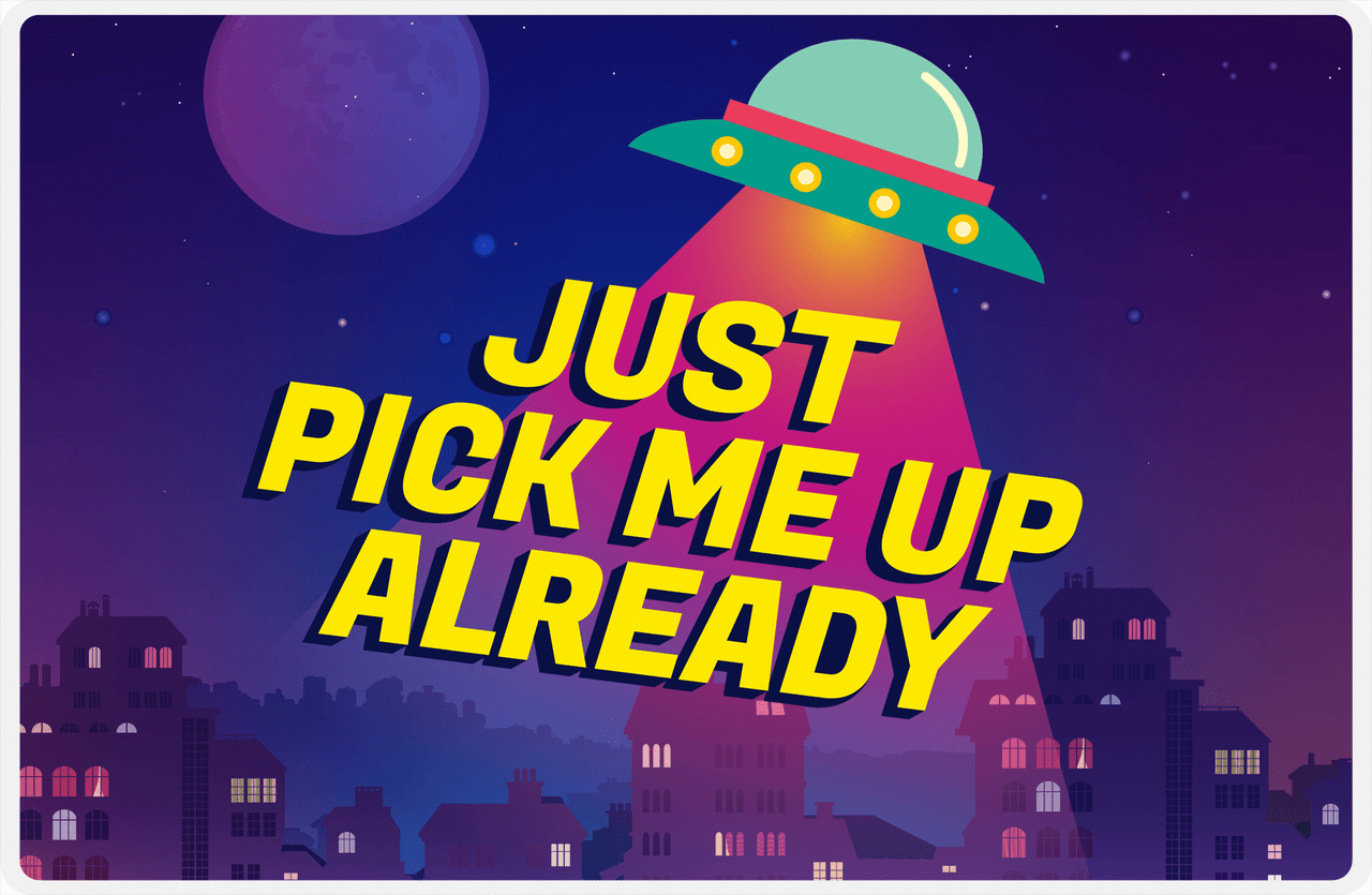 Aliens / UFO Placemat - Just Pick Me Up Already -  View