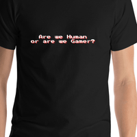 Thumbnail for Are We Human Or Are We Gamer T-Shirt - Black - Shirt Close-Up View