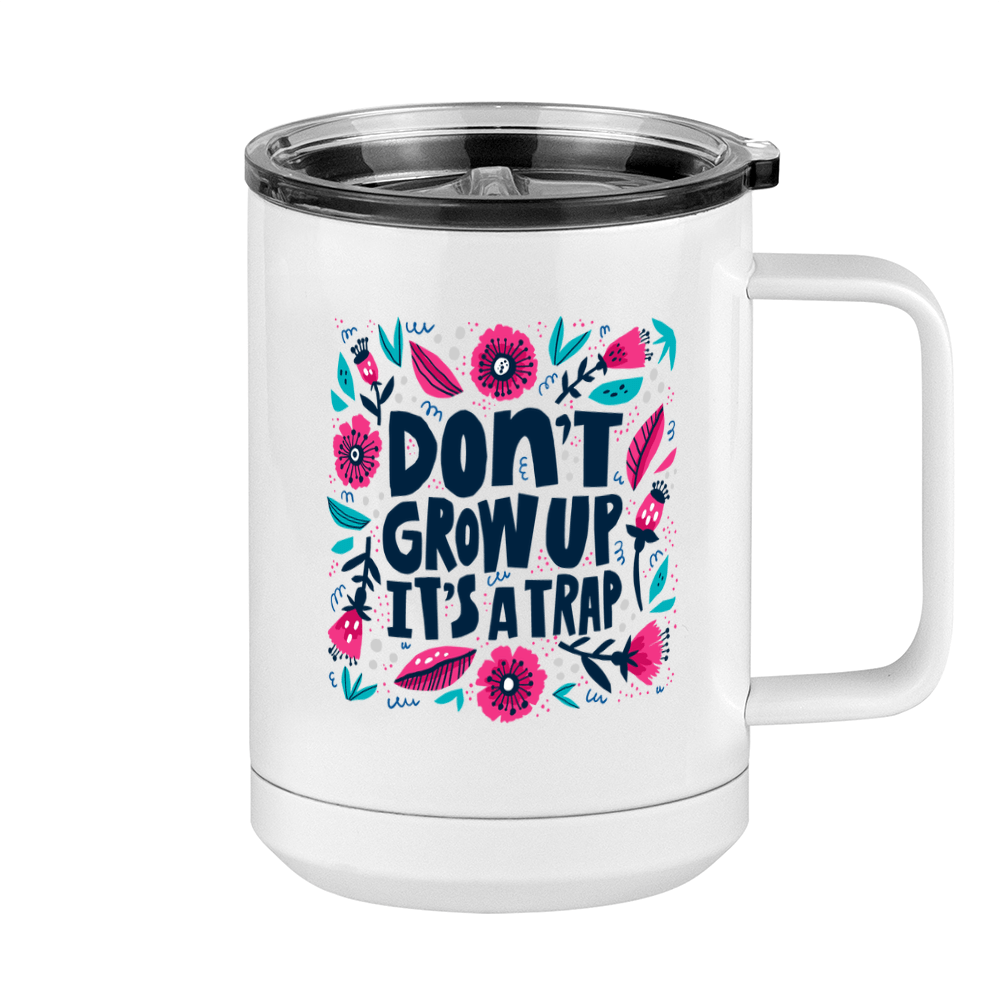 Artsy Flowers Coffee Mug Tumbler with Handle (15 oz) - Don't Grow Up - Right View