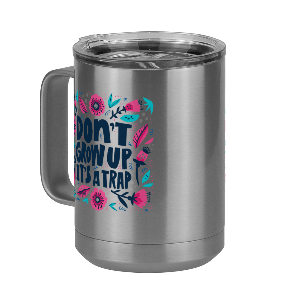 Artsy Flowers Coffee Mug Tumbler with Handle (15 oz) - Don't Grow Up - Front Left View