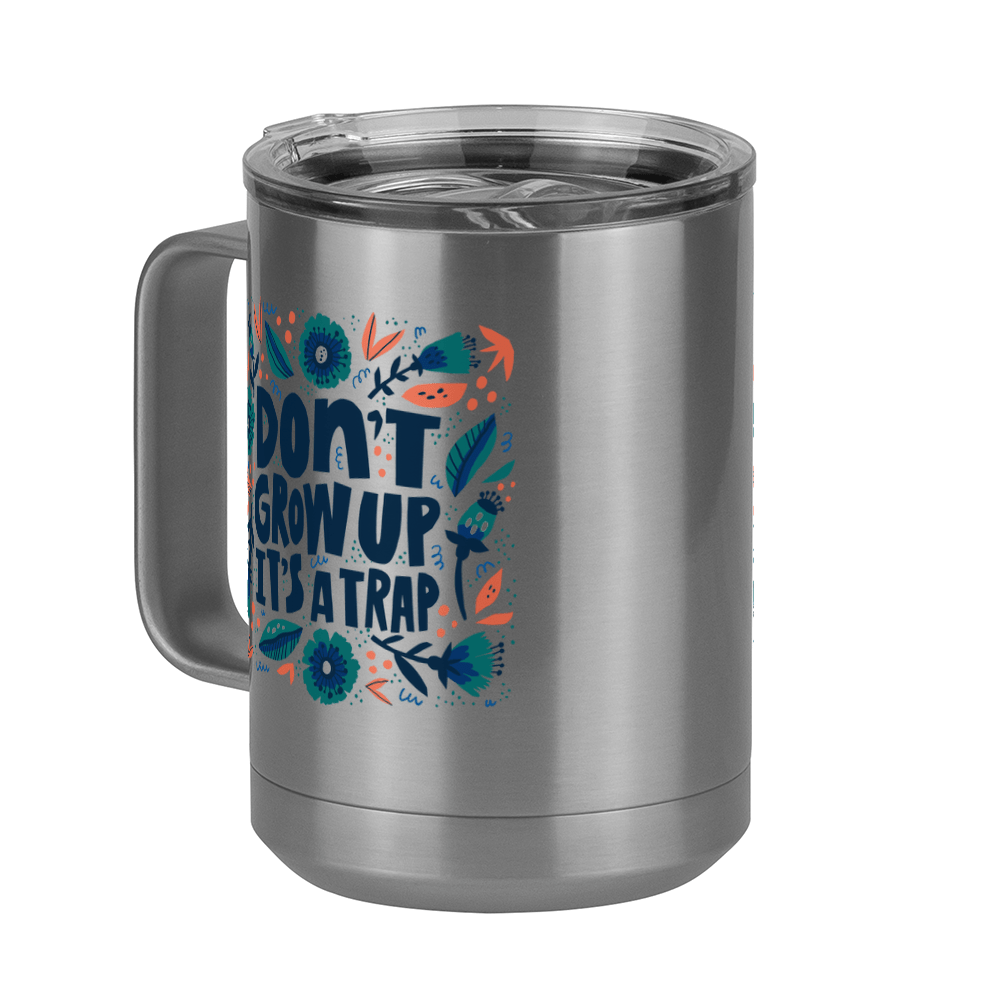 Artsy Flowers Coffee Mug Tumbler with Handle (15 oz) - Don't Grow Up - Front Left View