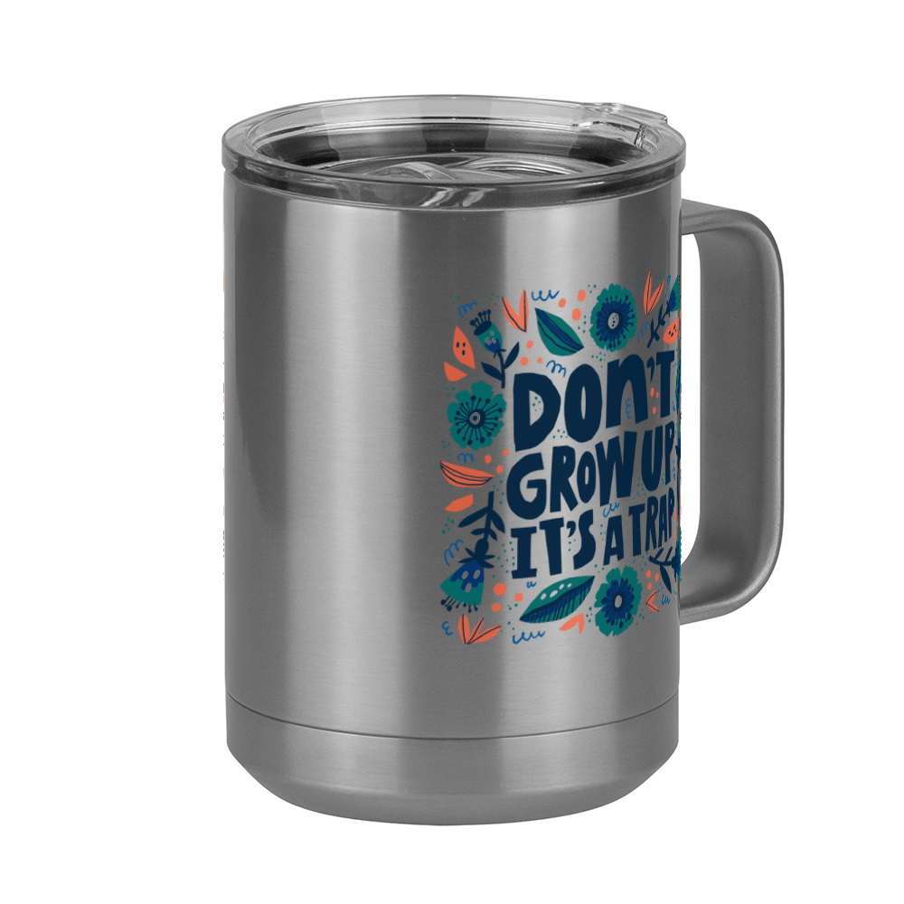 Artsy Flowers Coffee Mug Tumbler with Handle (15 oz) - Don't Grow Up - Front Right View