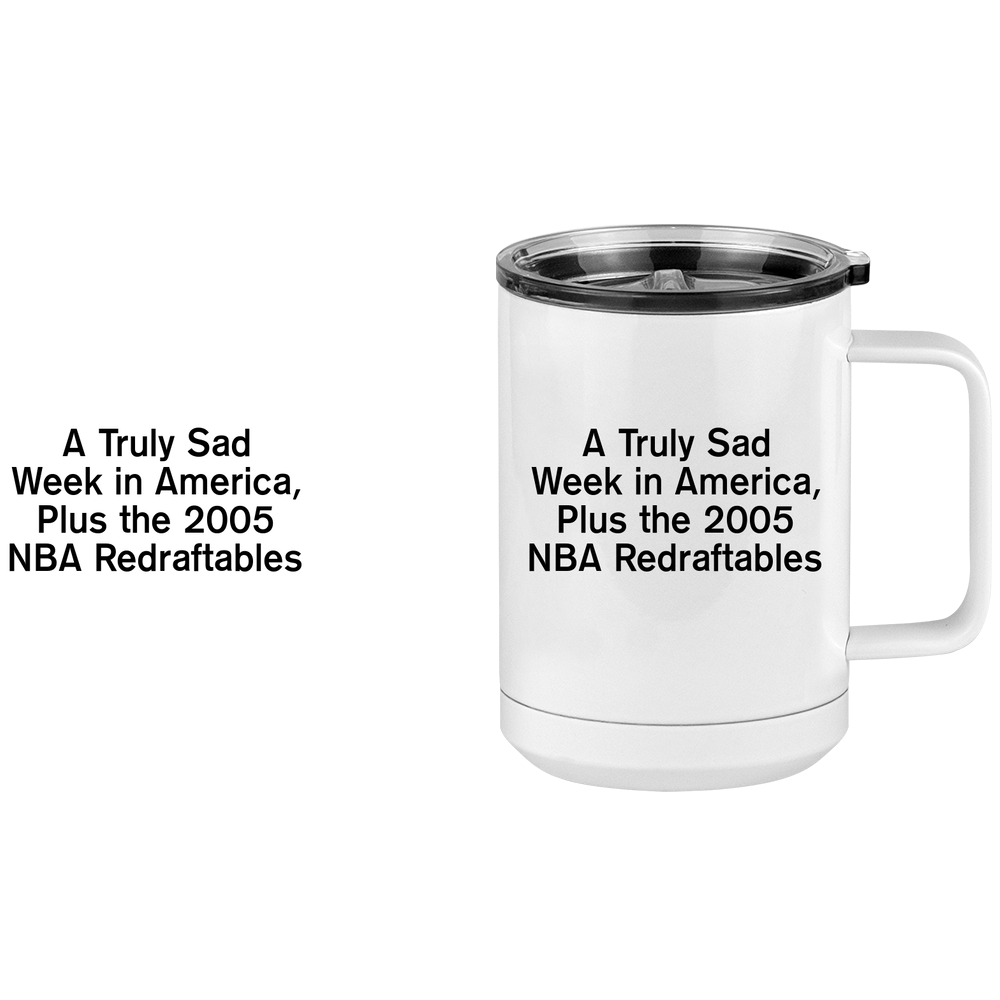 A Truly Sad Week in America Coffee Mug Tumbler with Handle (15 oz) - Plus the 2005 NBA Redraftables - Design View