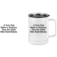 Thumbnail for A Truly Sad Week in America Coffee Mug Tumbler with Handle (15 oz) - Plus the 2005 NBA Redraftables - Design View