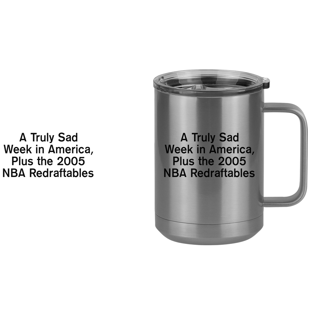 A Truly Sad Week in America Coffee Mug Tumbler with Handle (15 oz) - Plus the 2005 NBA Redraftables - Design View