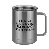 Thumbnail for A Truly Sad Week in America Coffee Mug Tumbler with Handle (15 oz) - Plus the 2005 NBA Redraftables - Right View