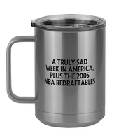 Thumbnail for A Truly Sad Week in America Coffee Mug Tumbler with Handle (15 oz) - Plus the 2005 NBA Redraftables - Left View