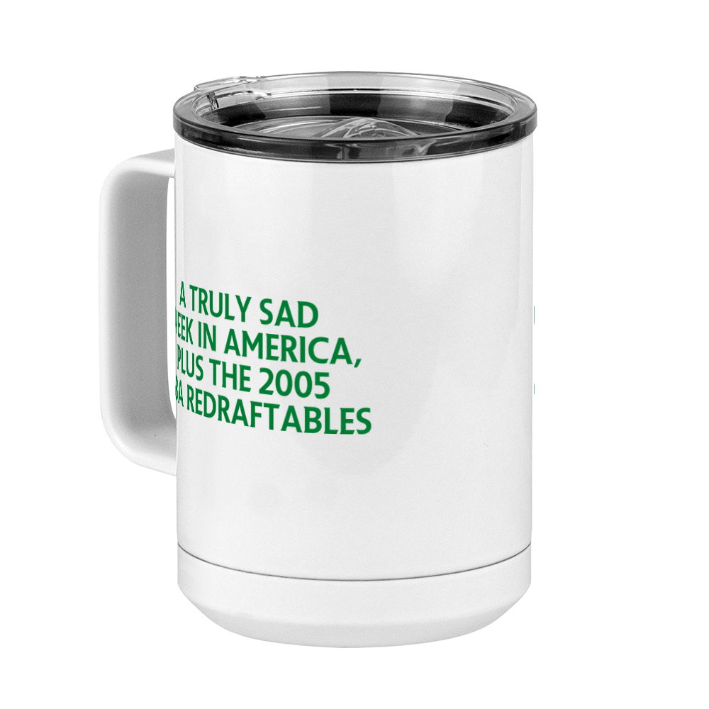 A Truly Sad Week in America Coffee Mug Tumbler with Handle (15 oz) - Plus the 2005 NBA Redraftables - Front Left View