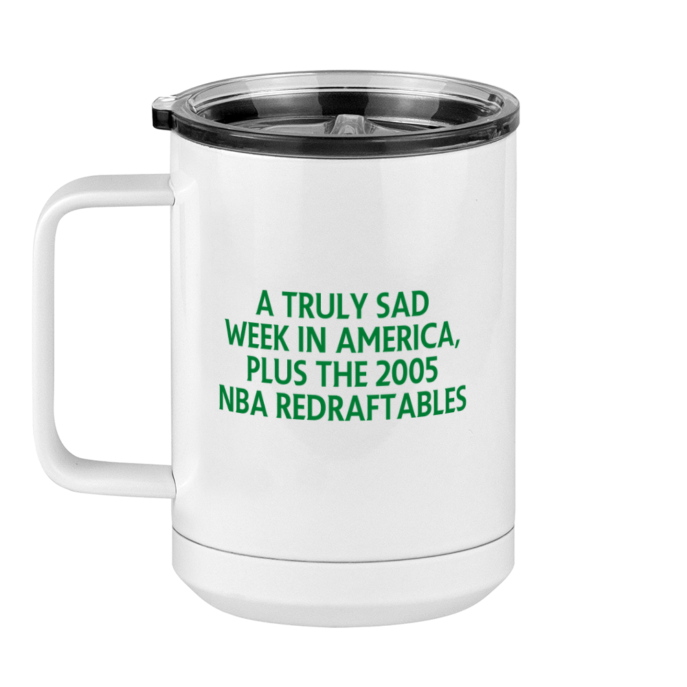 A Truly Sad Week in America Coffee Mug Tumbler with Handle (15 oz) - Plus the 2005 NBA Redraftables - Left View
