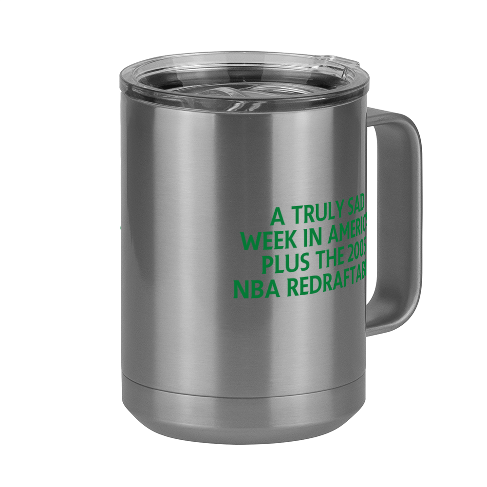 A Truly Sad Week in America Coffee Mug Tumbler with Handle (15 oz) - Plus the 2005 NBA Redraftables - Front Right View