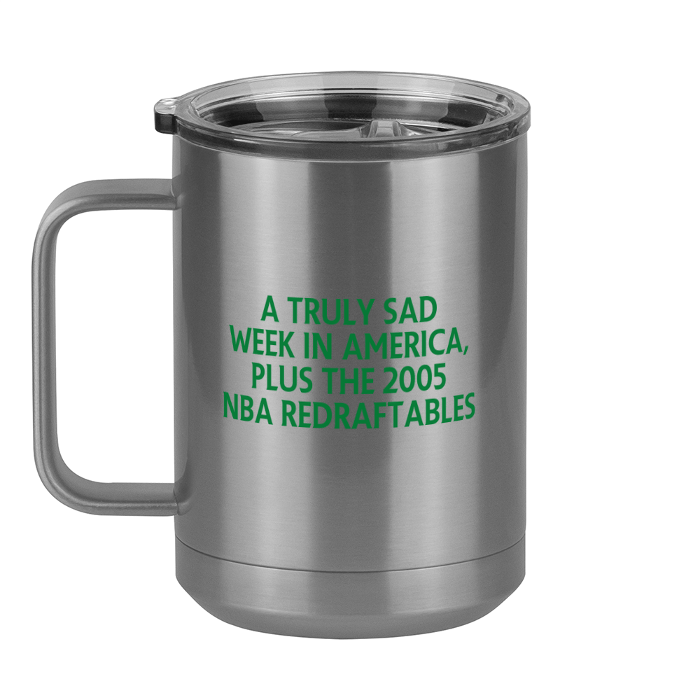 A Truly Sad Week in America Coffee Mug Tumbler with Handle (15 oz) - Plus the 2005 NBA Redraftables - Left View
