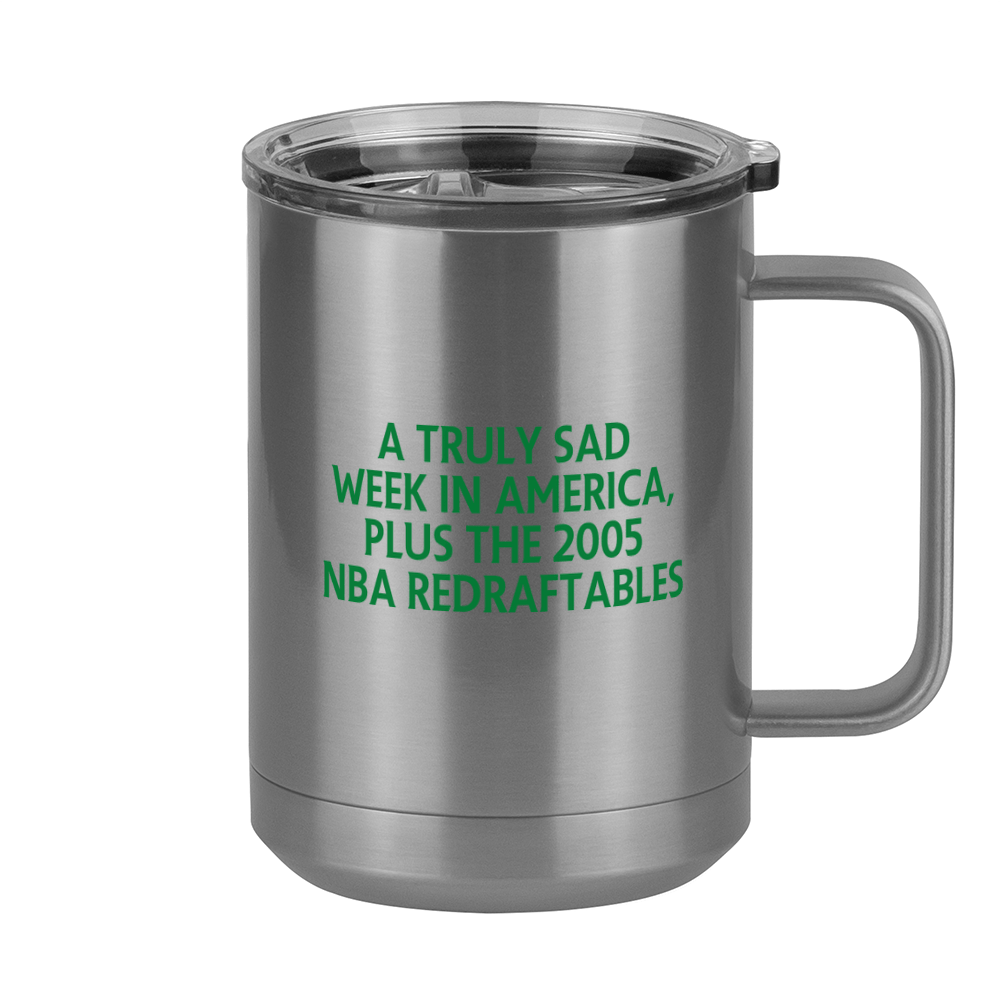 A Truly Sad Week in America Coffee Mug Tumbler with Handle (15 oz) - Plus the 2005 NBA Redraftables - Right View