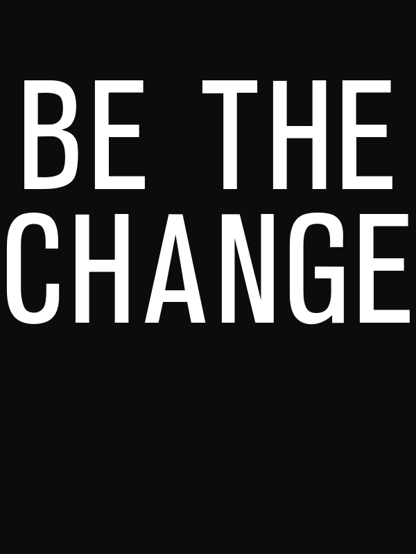Be The Change T-Shirt - Black - Decorate View