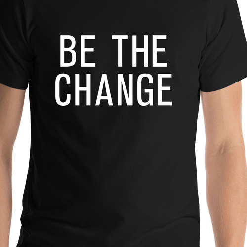 Be The Change T-Shirt - Black - Shirt Close-Up View