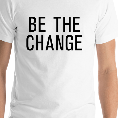 Be The Change T-Shirt - White - Shirt Close-Up View