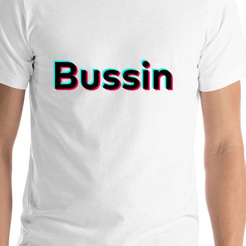 Bussin T-Shirt - White - TikTok Trends - Shirt Close-Up View