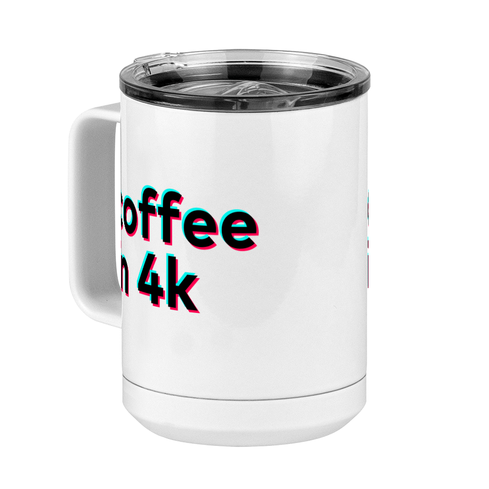 Caught in 4k Coffee Mug Tumbler with Handle (15 oz) - TikTok Trends - Front Left View