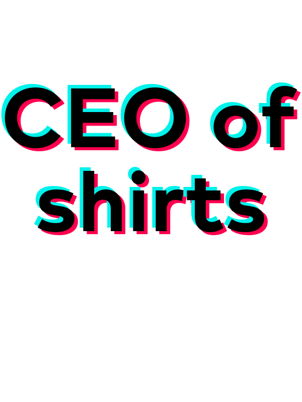 CEO of Shirts T-Shirt - White - TikTok Trends - Decorate View