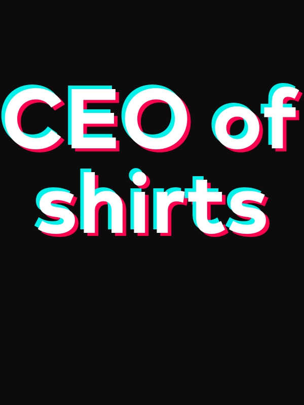 CEO of Shirts T-Shirt - Black - TikTok Trends - Decorate View