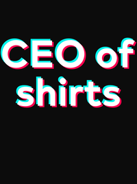 Thumbnail for CEO of Shirts T-Shirt - Black - TikTok Trends - Decorate View