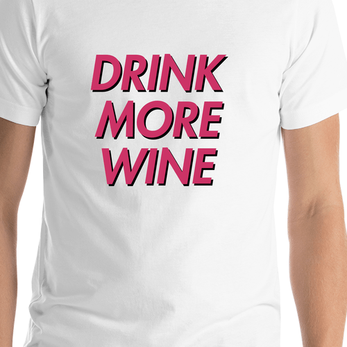 Drink More Wine T-Shirt - White - Shirt Close-Up View