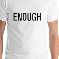Thumbnail for Enough T-Shirt - White - Shirt Close-Up View