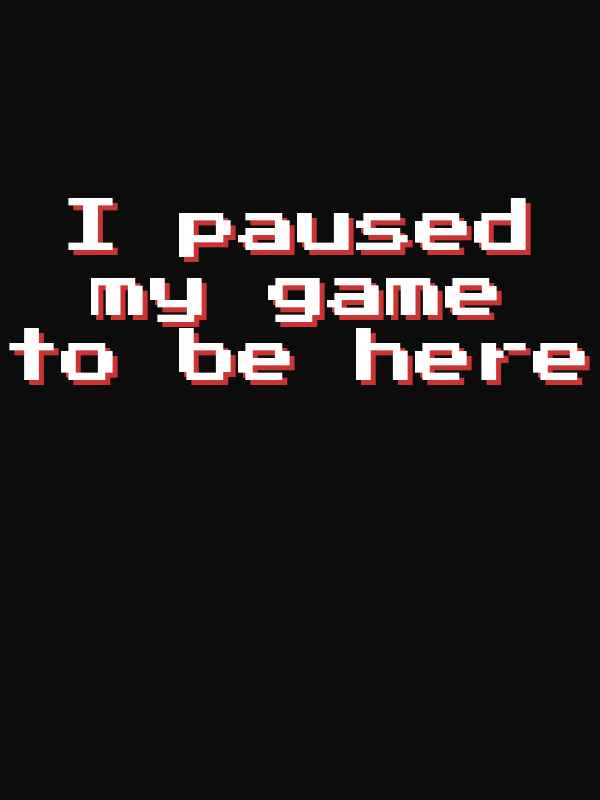 I Paused My Game T-Shirt - Black - Decorate View