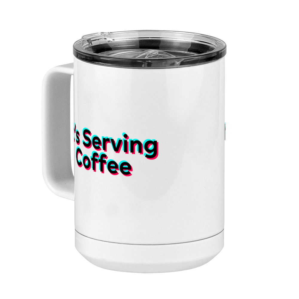 It's Serving Coffee Mug Tumbler with Handle (15 oz) - TikTok Trends - Front Left View