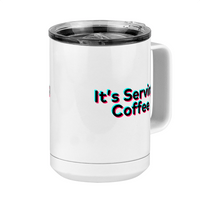 Thumbnail for It's Serving Coffee Mug Tumbler with Handle (15 oz) - TikTok Trends - Front Right View