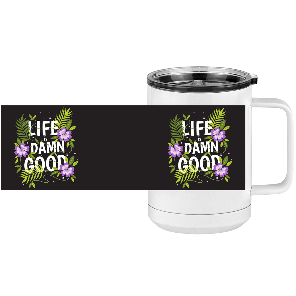 Life is Damn Good Coffee Mug Tumbler with Handle (15 oz) - Flowers - Design View