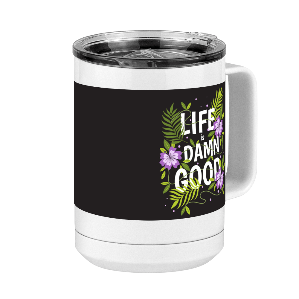 Life is Damn Good Coffee Mug Tumbler with Handle (15 oz) - Flowers - Front Right View