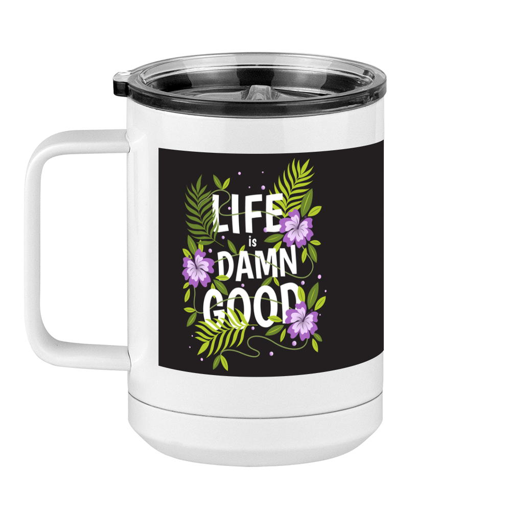 Life is Damn Good Coffee Mug Tumbler with Handle (15 oz) - Flowers - Left View