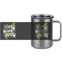 Thumbnail for Life is Damn Good Coffee Mug Tumbler with Handle (15 oz) - Flowers - Design View