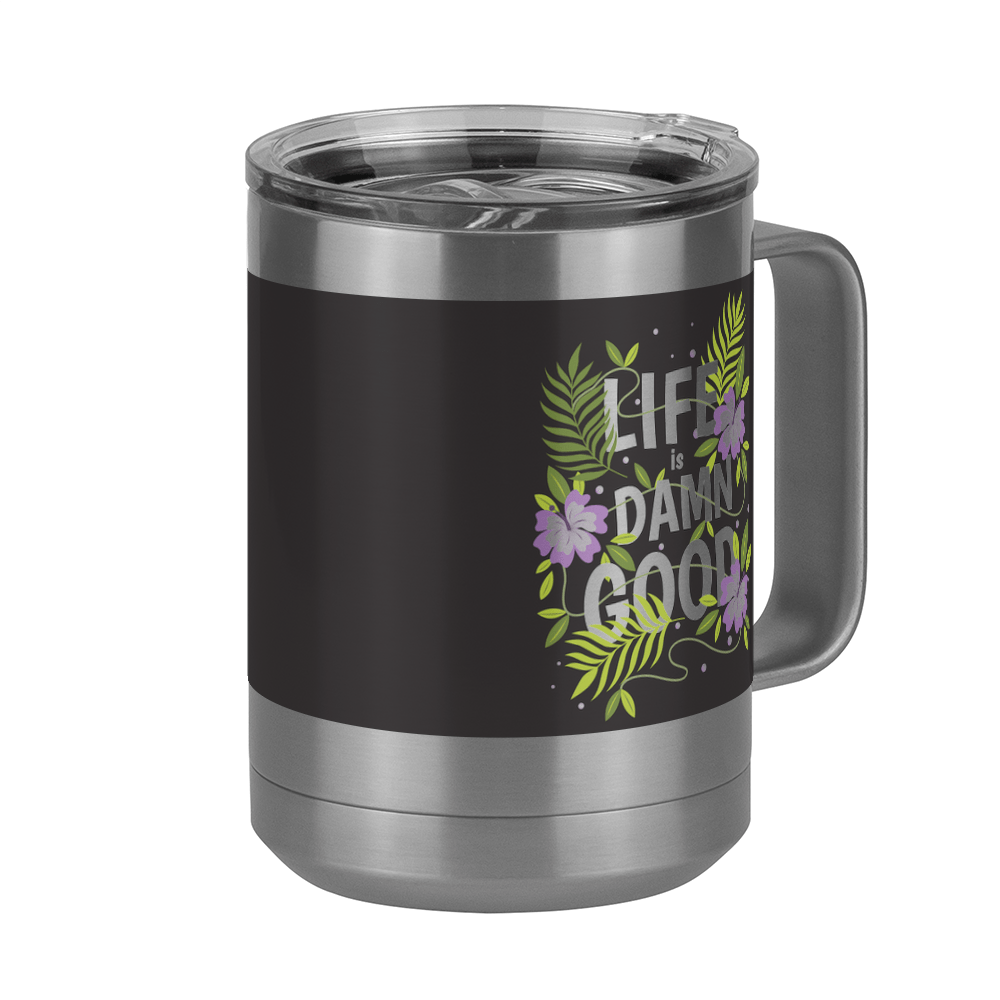 Life is Damn Good Coffee Mug Tumbler with Handle (15 oz) - Flowers - Front Right View