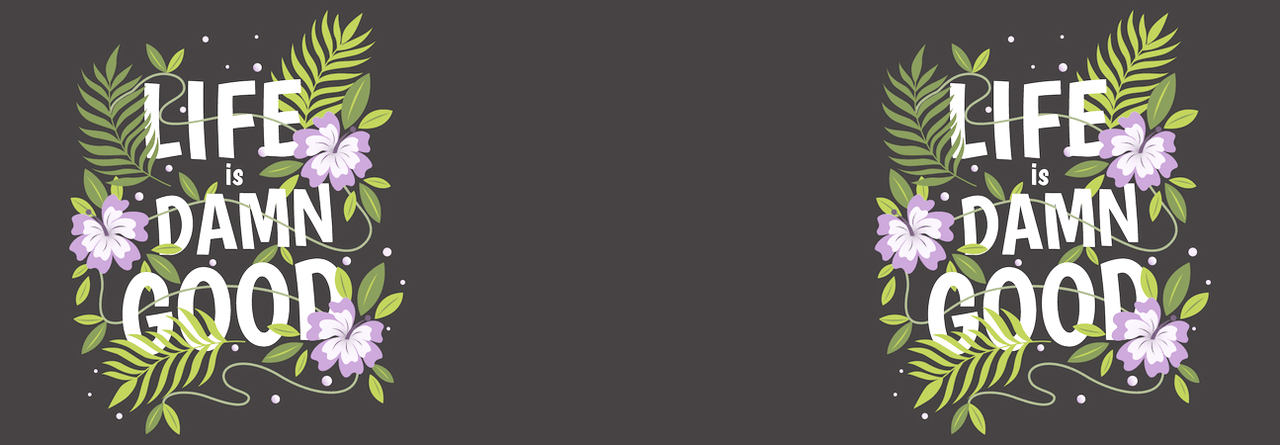 Life is Damn Good Coffee Mug Tumbler with Handle (15 oz) - Flowers - Graphic View