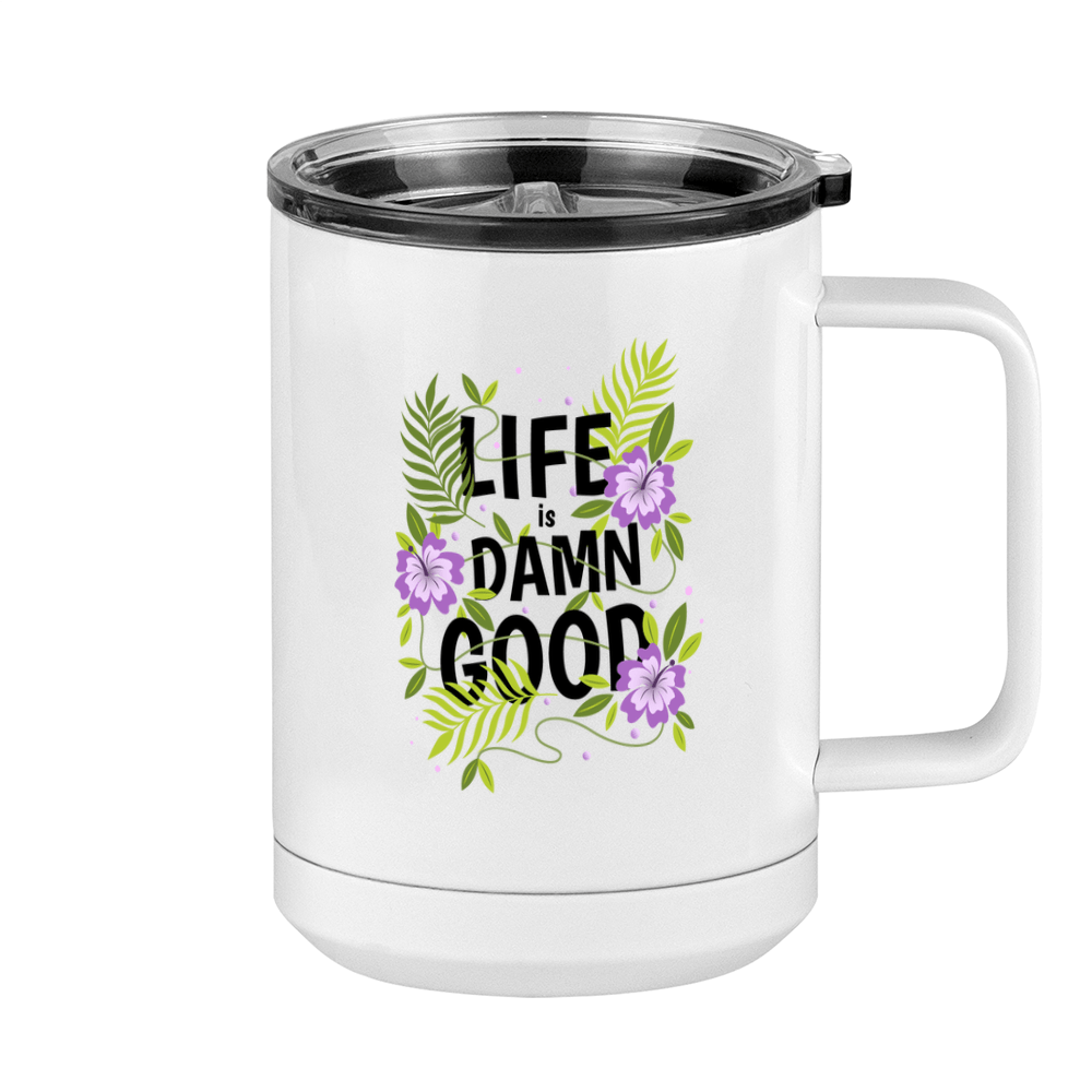 Life is Damn Good Coffee Mug Tumbler with Handle (15 oz) - Flowers - Right View