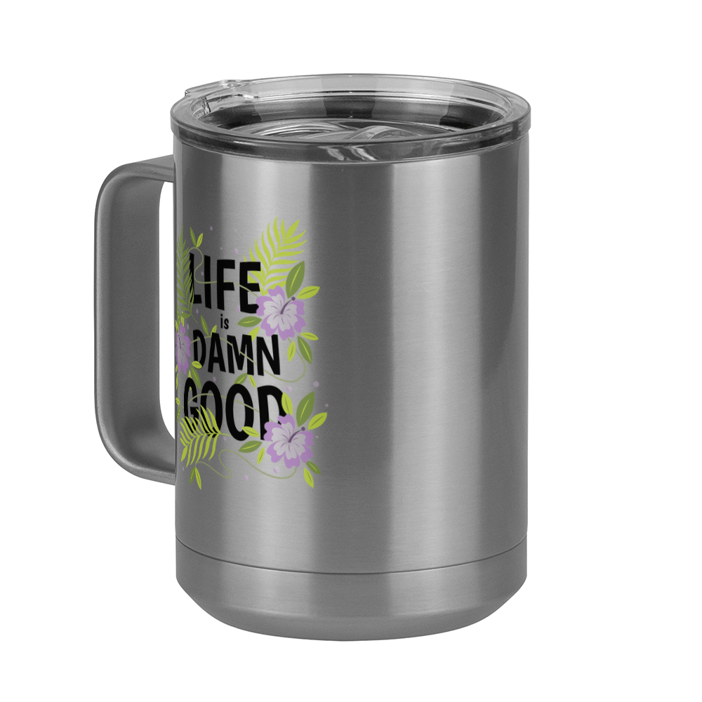 Life is Damn Good Coffee Mug Tumbler with Handle (15 oz) - Flowers - Front Left View