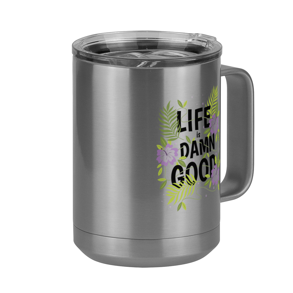 Life is Damn Good Coffee Mug Tumbler with Handle (15 oz) - Flowers - Front Right View