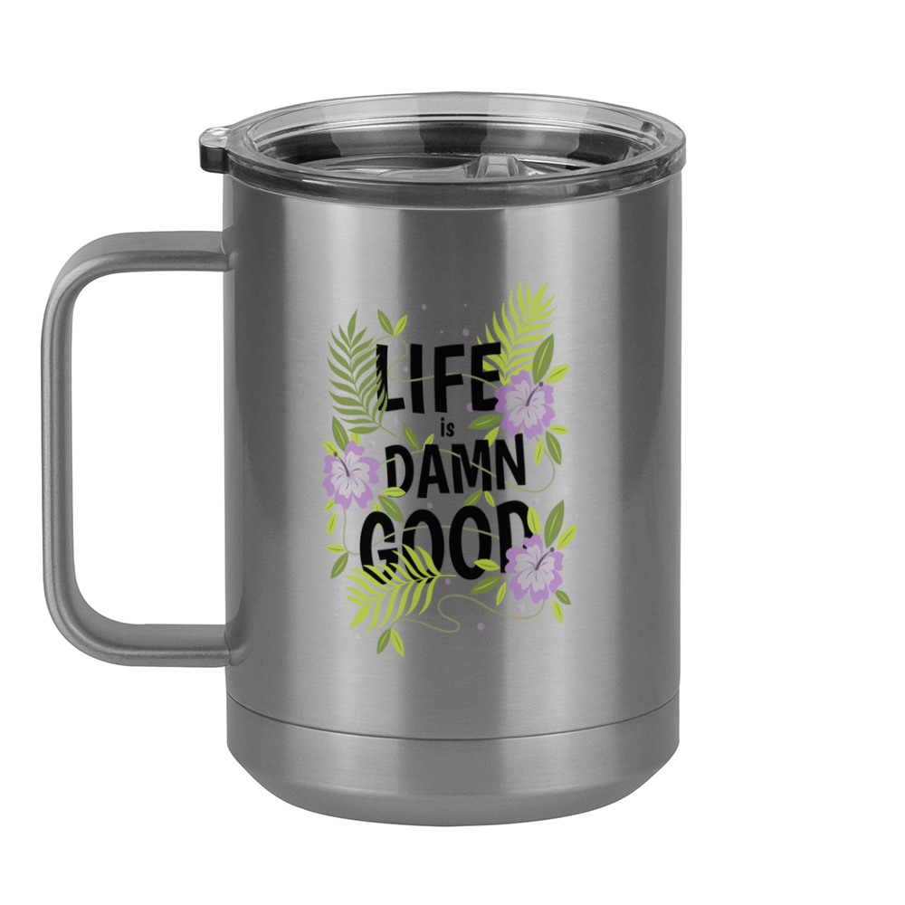 Life is Damn Good Coffee Mug Tumbler with Handle (15 oz) - Flowers - Left View