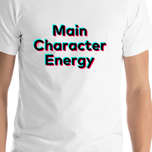Main Character Energy T-Shirt - White - TikTok Trends - Shirt Close-Up View